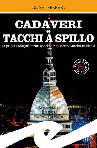 copertina Cadaveri e tacchi a spillo. La prima indagine torinese del commissario Aurelio Baldanzi
