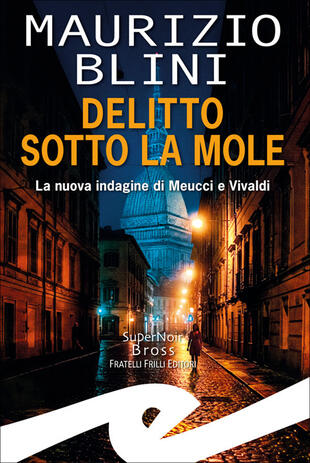 copertina Delitto sotto la Mole. La nuova indagine di Meucci e Vivaldi