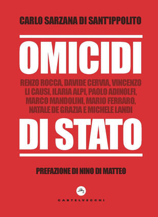 copertina Omicidi di stato. Renzo Rocca, Davide Cervia, Vincenzo Li Causi, Ilaria Alpi, Paolo Adinolfi, Marco Mandolini, Mario Ferraro, Natale De Grazia e Michele Landi