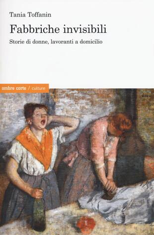 copertina Fabbriche invisibili. Storie di donne, lavoranti a domicilio