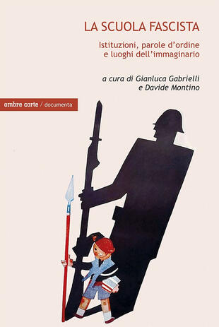 copertina La scuola fascista. Istituzioni, parole d'ordine e luoghi comuni dell'immaginario