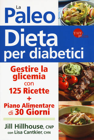 copertina La paleo dieta per diabetici. Gestire la glicemia con 125 ricette e un piano alimentare di 30 giorni