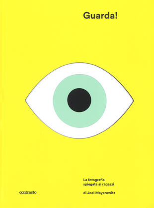 copertina Guarda! La fotografia spiegata ai ragazzi. Ediz. a colori