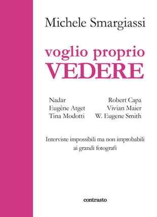 copertina Voglio proprio vedere. Interviste impossibili ma non improbabili ai grandi fotografi