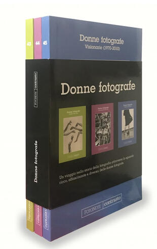 copertina Donne fotografe: Pioniere (1851-1936)-Rivoluzionarie (1937-1970)-Visionarie (1970-2010). Ediz. illustrata