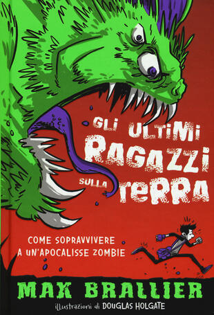 copertina Come sopravvivere a un'apocalisse zombie. Gli ultimi ragazzi sulla Terra. Ediz. illustrata