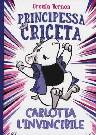 copertina Principessa criceta. Carlotta l'invincibile. Ediz. a colori