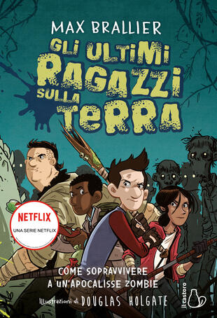 copertina Come sopravvivere a un'apocalisse zombie. Gli ultimi ragazzi sulla Terra. Vol. 1
