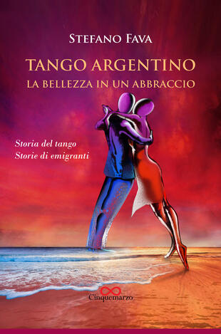 copertina Tango argentino. La bellezza in un abbraccio. Storia del tango. Storie di emigranti