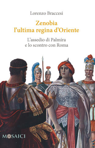 copertina Zenobia l'ultima regina d'Oriente. L'assedio di Palmira e lo scontro con Roma