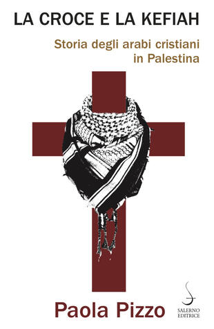 copertina La croce e la kefiah. Storia degli arabi cristiani in Palestina