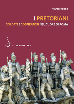 copertina I pretoriani. Soldati e cospiratori nel cuore di Roma