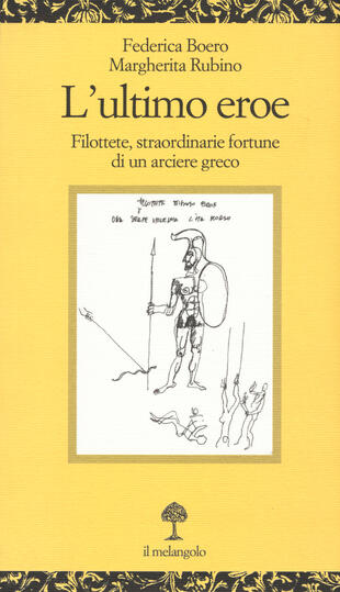 copertina L' ultimo eroe. Filottete, straordinarie fortune di un arciere greco