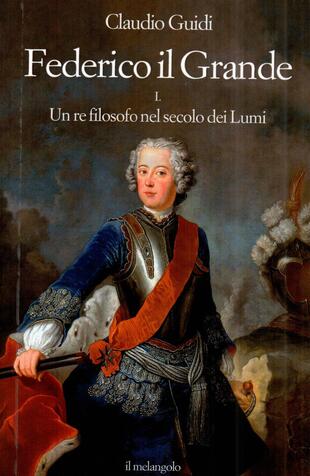 copertina Federico il grande. Un re filosofo nel secolo dei lumi