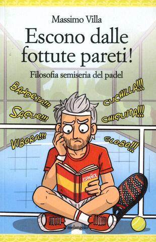 copertina Escono dalle fottute pareti!fil. Semiseria del padel