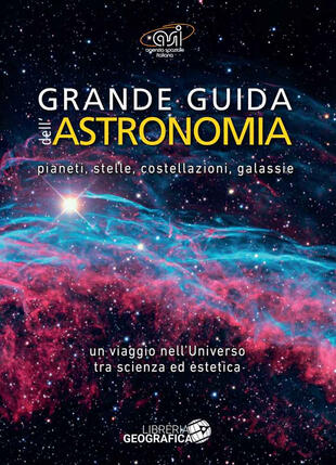 copertina Grande guida dell'astronomia. Pianeti, stelle, costellazioni, galassie. Un viaggio nell'universo tra scienza ed estetica