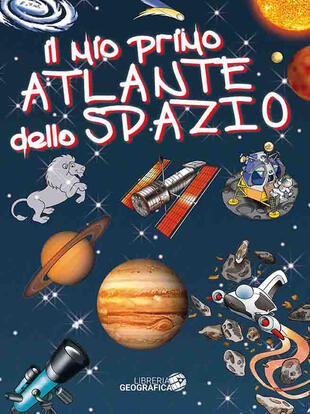 copertina Il mio primo atlante dello spazio. Ediz. illustrata