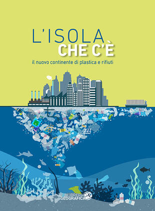 copertina L'isola che c'è. Il nuovo continente di plastica e rifiuti