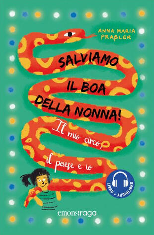 copertina Salviamo il boa della nonna! Il mio circo, il paese e io. Con audiolibro