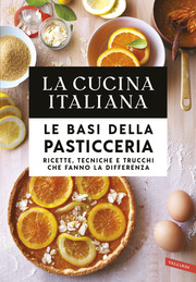 La Cucina Italiana. Le basi della pasticceria
