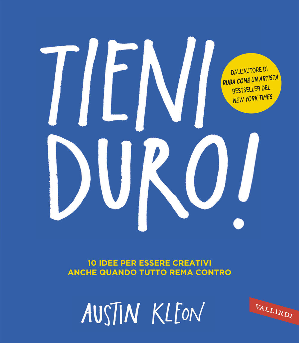 Tieni duro! di Austin Kleon - Brossura - AUTORI COLLANA VARIA - Il Libraio