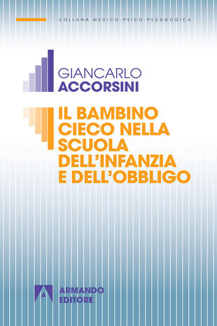 copertina Il bambino cieco nella scuola dell'infanzia e dell'obbligo. Nuova ediz.
