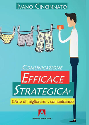 copertina Comunicazione Efficace Strategica. L'arte di migliorare... comunicando