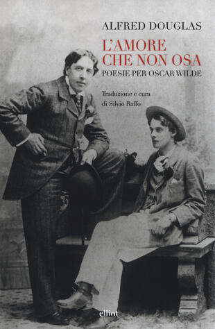 copertina L' amore che non osa. Poesie per Oscar Wilde. Testo inglese a fronte