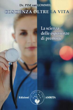 copertina Coscienza oltre la vita. La scienza delle esperienze di premorte