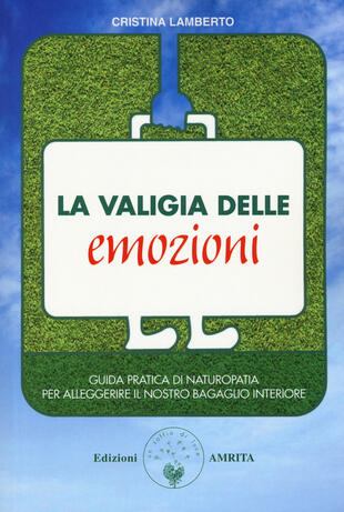 copertina La valigia delle emozioni. Guida pratica di naturopatia per alleggerire il nostro bagaglio interiore