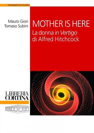 copertina Mother is here. La donna in «Vertigo» di Alfred Hitchcock