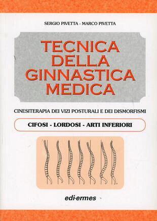 copertina Tecnica della ginnastica medica. Cinesiterapia dei vizi posturali. Cifosi-lordosi-arti inferiori.