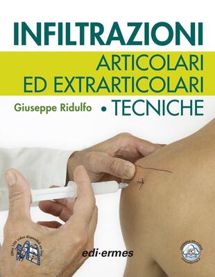 copertina Infiltrazioni articolari ed extrarticolari. Tecniche. Con Contenuto digitale per download e accesso on line
