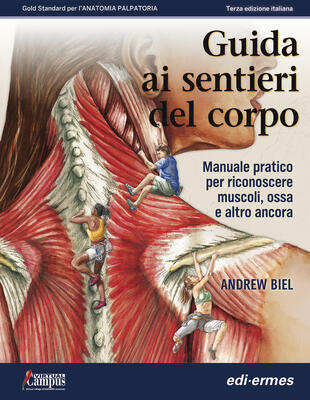 copertina Guida ai sentieri del corpo. Manuale pratico per riconoscere muscoli, ossa e altro ancora. Ediz. a spirale