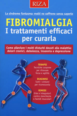 copertina Fibromialgia. I trattamenti efficaci per curarla. Come alleviare i molti disturbi dovuti alla malattia: dolori cronici, debolezza, insonnia e depressione