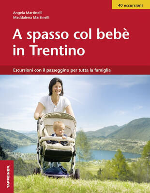 copertina A spasso col bebè nel Trentino. Escursioni con il passeggino per tutta la famiglia