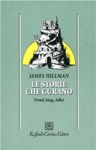 copertina Le storie che curano. Freud, Jung, Adler