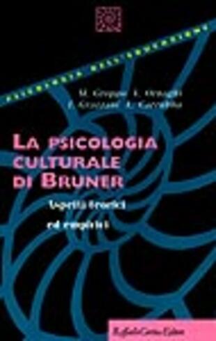 copertina La psicologia culturale di Bruner. Aspetti teorici ed empirici