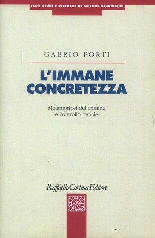 copertina L' immane concretezza. Metamorfosi del crimine e controllo penale