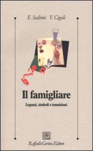 copertina Il famigliare. Legami, simboli e transizioni