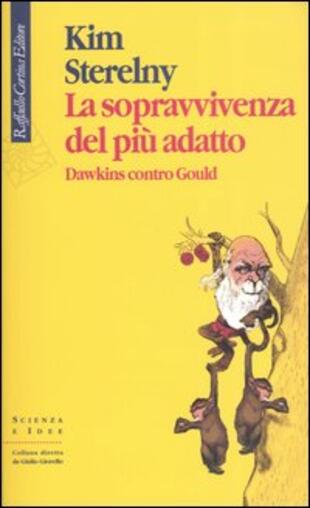 copertina La sopravvivenza del più adatto. Dawkins contro Gould