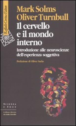 copertina Il cervello e il mondo interno. Introduzione alle neuroscienze dell'esperienza soggettiva