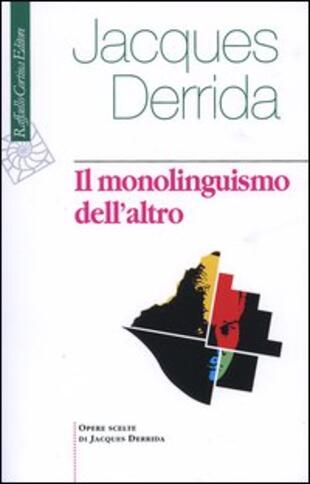 copertina Il monolinguismo dell'altro o la protesi d'origine