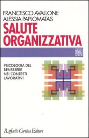 copertina Salute organizzativa. Psicologia del benessere nei contesti lavorativi