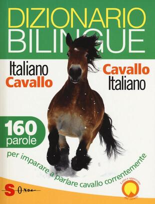 copertina Dizionario bilingue italiano-cavallo, cavallo-italiano. 160 parole per imparare a parlare cavallo correntemente