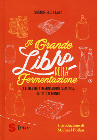 copertina Il grande libro della fermentazione. La bibbia della fermentazione casalinga, da tutto il mondo