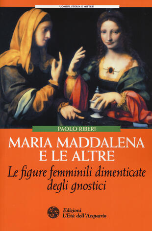 copertina Maria Maddalena e le altre. Le figure femminili dimenticate degli gnostici