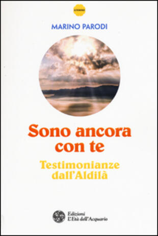 copertina Sono ancora con te. Testimonianze dall'Aldilà