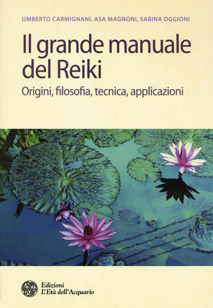 copertina Il grande manuale del reiki. Origini, filosofia, tecnica, applicazioni