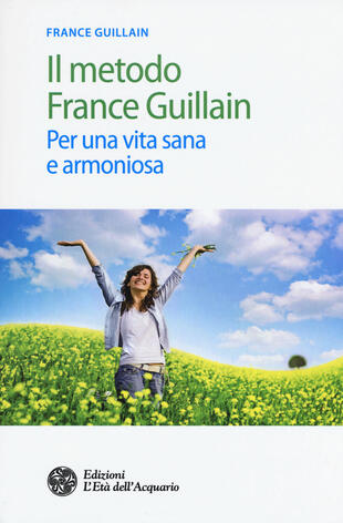 copertina Il metodo France Guillain. Per una vita sana e armoniosa